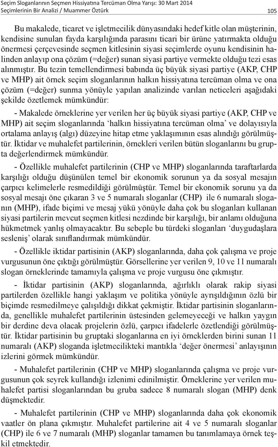 siyasi partiye vermekte olduğu tezi esas alınmıştır.