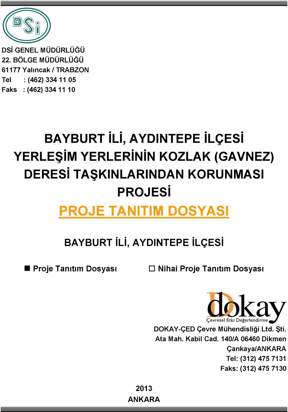 PROJE TANITIM DOSYASI BAYBURT İLİ, AYDINTEPE İLÇESİ Nihai DOKAY-ÇED Çevre Mühendisliği Ltd. Şti.