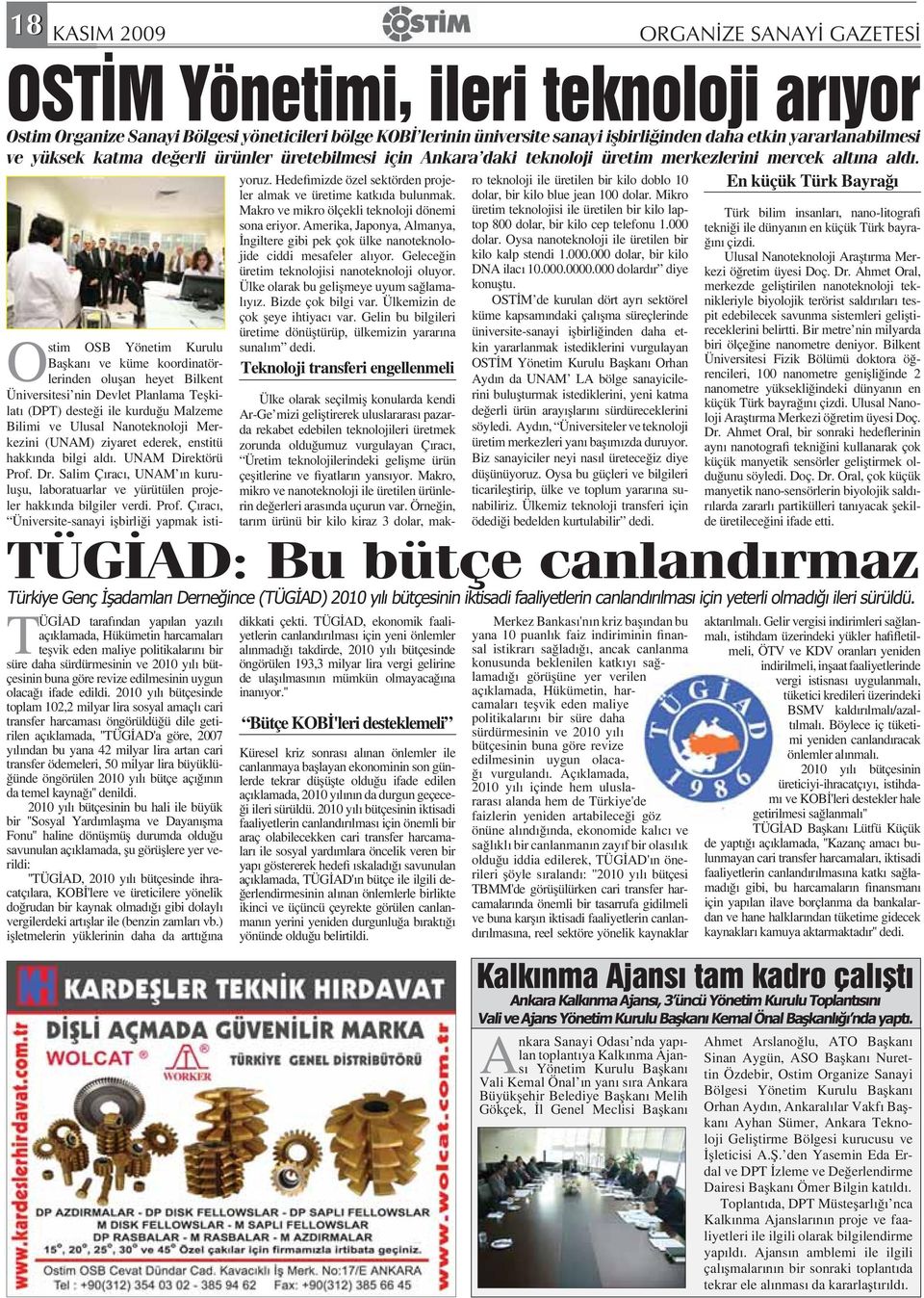 En küçük Türk Bayra O TÜG AD: Bu bütçe canland rmaz Türkiye Genç adamlar Derne ince (TÜG AD) 2010 y l bütçesinin iktisadi faaliyetlerin canland r lmas için yeterli olmad ileri sürüldü.