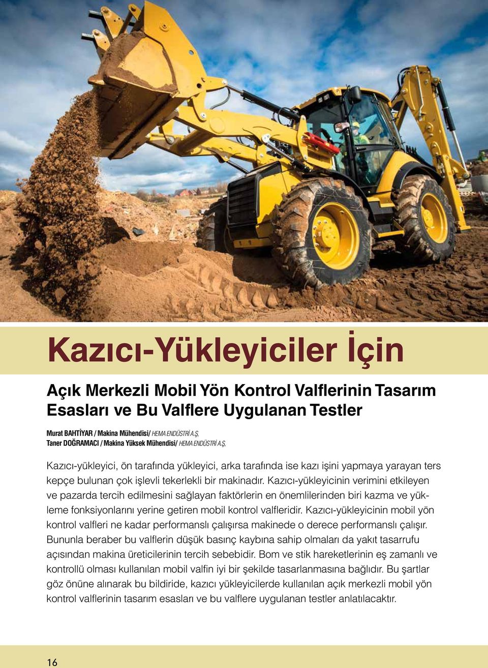 Ş, Kazıcı-yükleyici, ön tarafında yükleyici, arka tarafında ise kazı işini yapmaya yarayan ters kepçe bulunan çok işlevli tekerlekli bir makinadır.