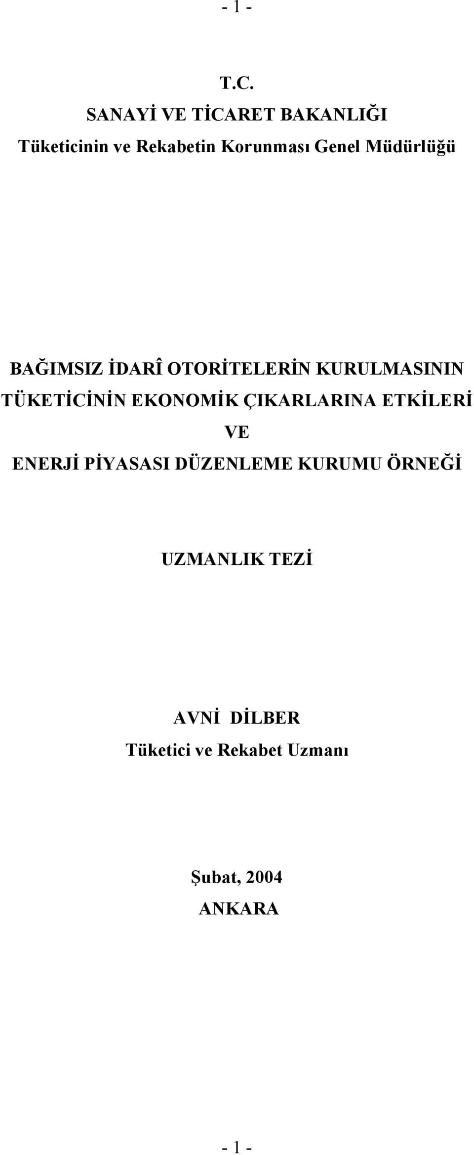 Müdürlüğü BAĞIMSIZ İDARÎ OTORİTELERİN KURULMASININ TÜKETİCİNİN EKONOMİK