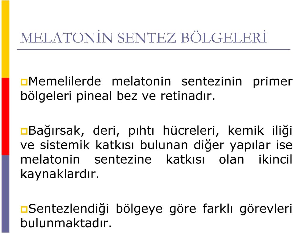 Bağırsak, deri, pıhtı hücreleri, kemik iliği ve sistemik katkısı bulunan