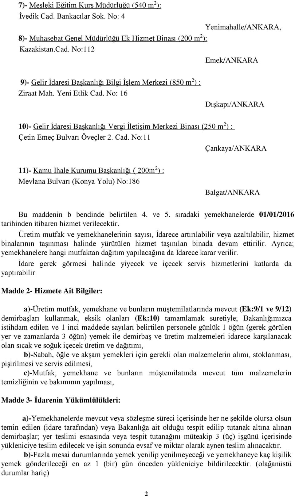 ve 5. sıradaki yemekhanelerde 01/01/2016 tarihinden itibaren hizmet verilecektir.