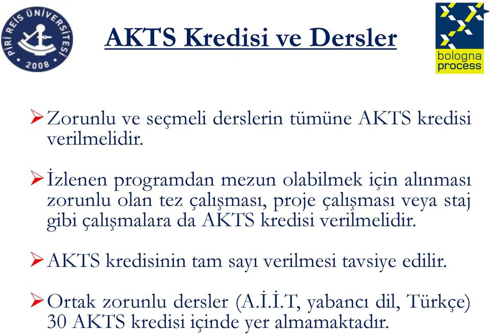 veya staj gibi çalışmalara da AKTS kredisi verilmelidir.