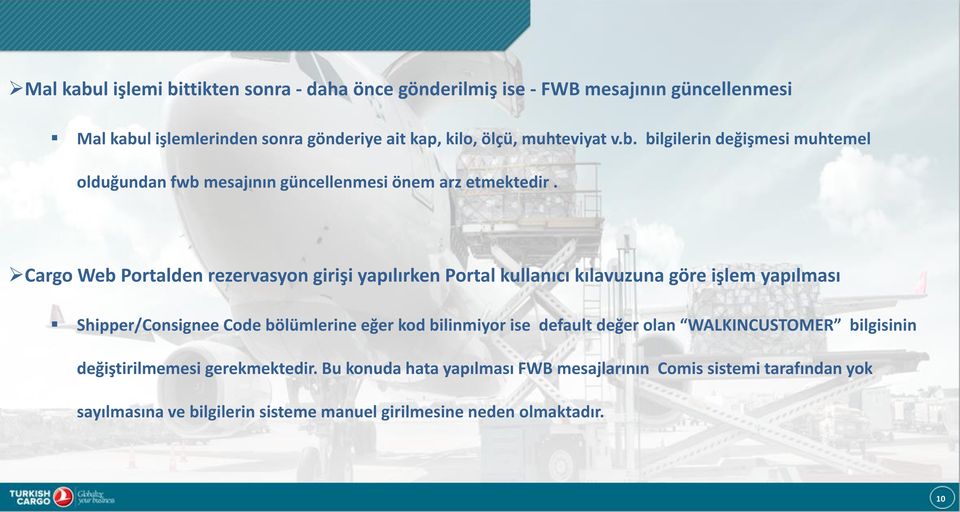 Cargo Web Portalden rezervasyon girişi yapılırken Portal kullanıcı kılavuzuna göre işlem yapılması Shipper/Consignee Code bölümlerine eğer kod bilinmiyor ise