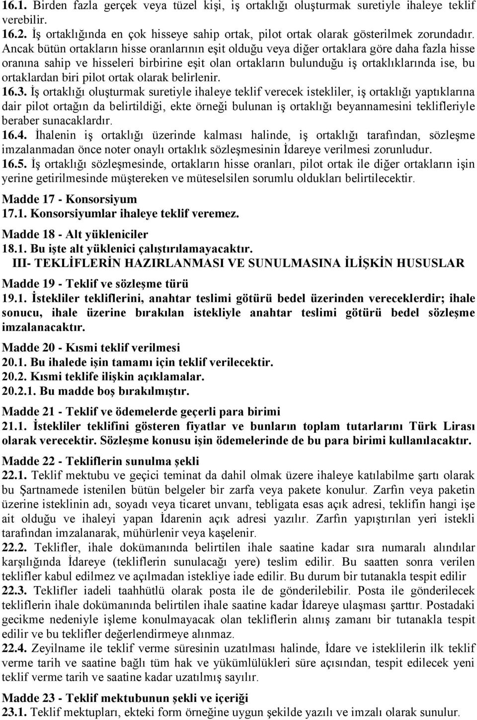 ortaklardan biri pilot ortak olarak belirlenir. 16.3.