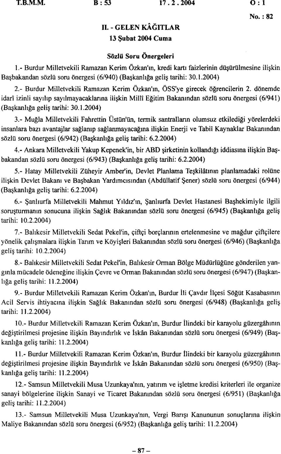 - Burdur Milletvekili Ramazan Kerim Özkan'ın, ÖSS'ye girecek öğrencilerin 2.