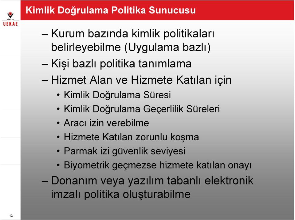 Geçerlilik Süreleri Aracı izin verebilme Hizmete Katılan zorunlu koşma Parmak izi güvenlik seviyesi