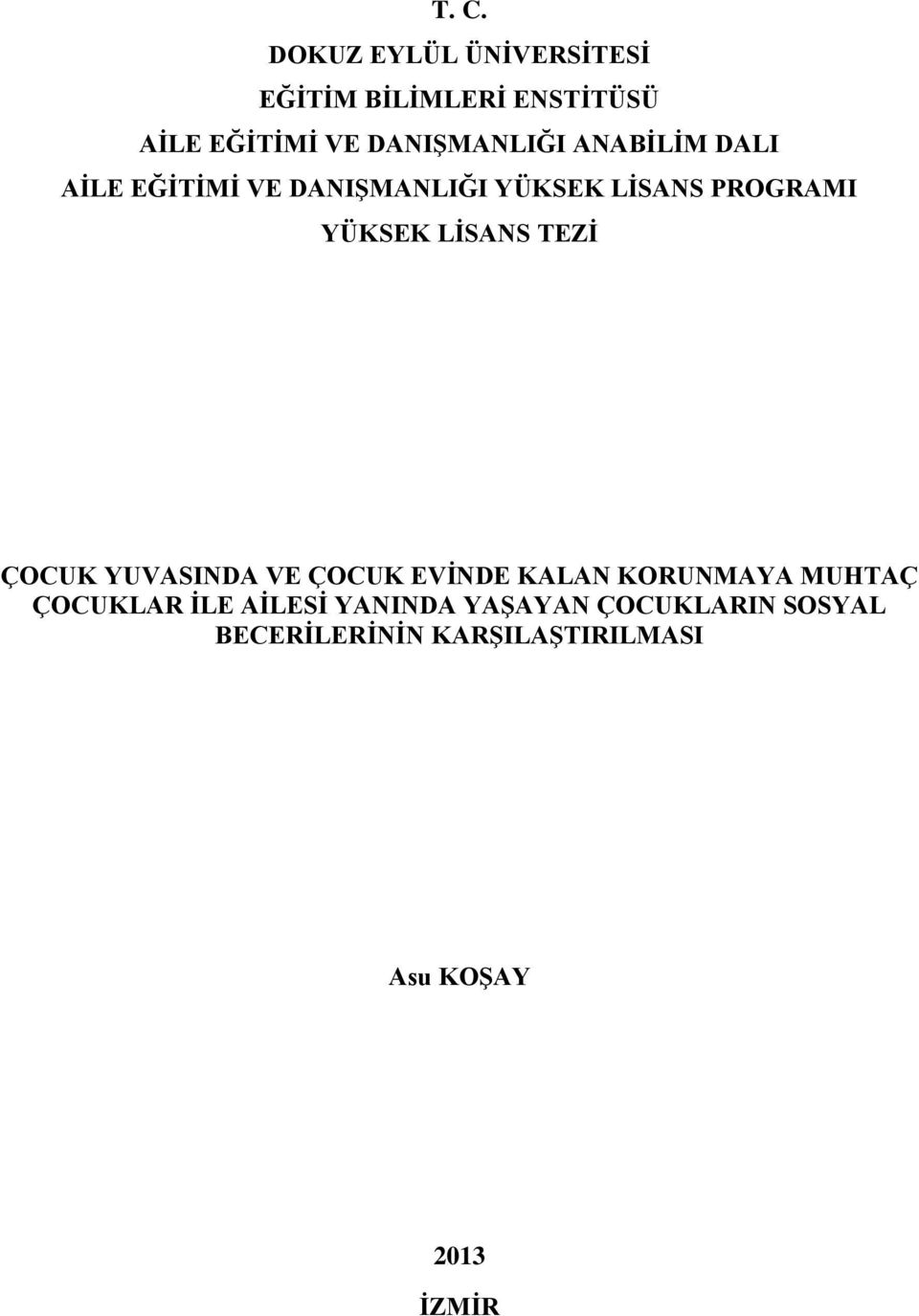 YÜKSEK LİSANS TEZİ ÇOCUK YUVASINDA VE ÇOCUK EVİNDE KALAN KORUNMAYA MUHTAÇ ÇOCUKLAR