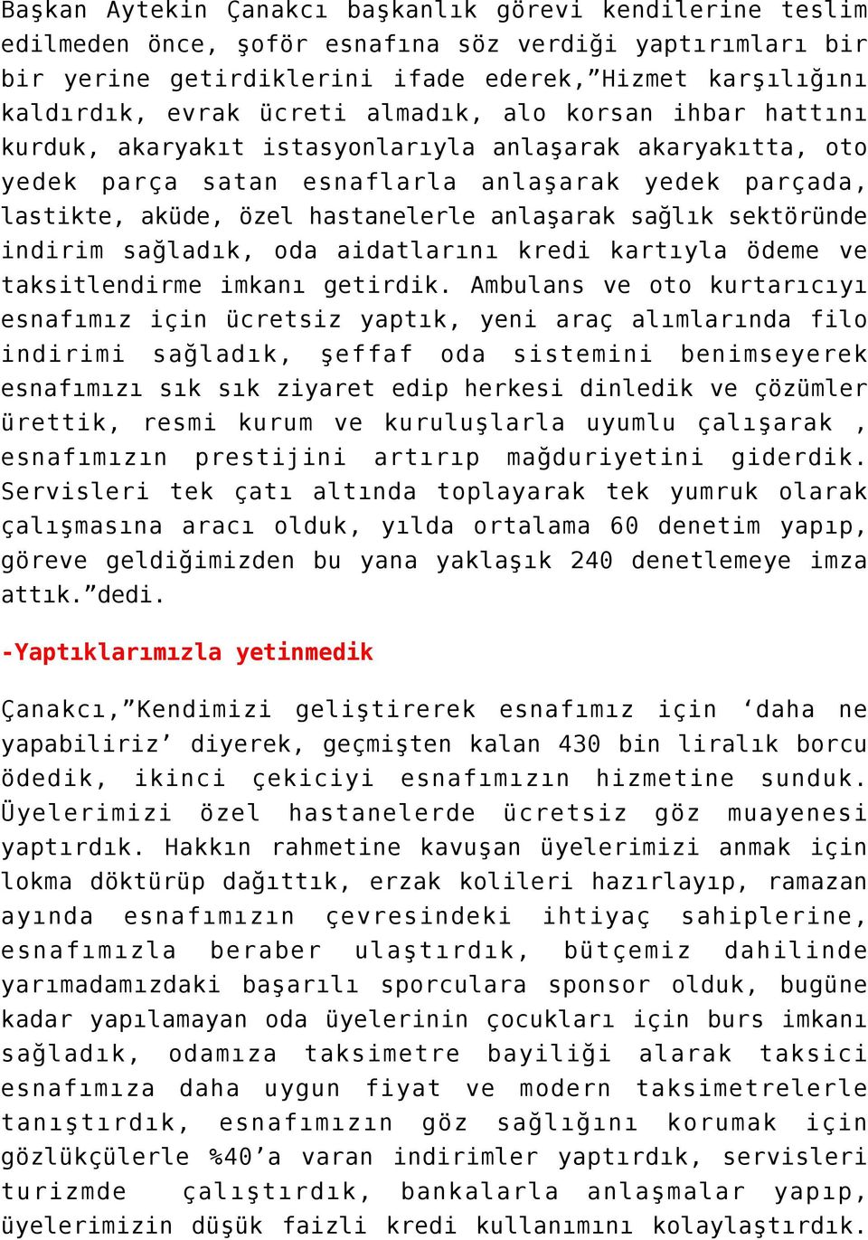 anlaşarak sağlık sektöründe indirim sağladık, oda aidatlarını kredi kartıyla ödeme ve taksitlendirme imkanı getirdik.