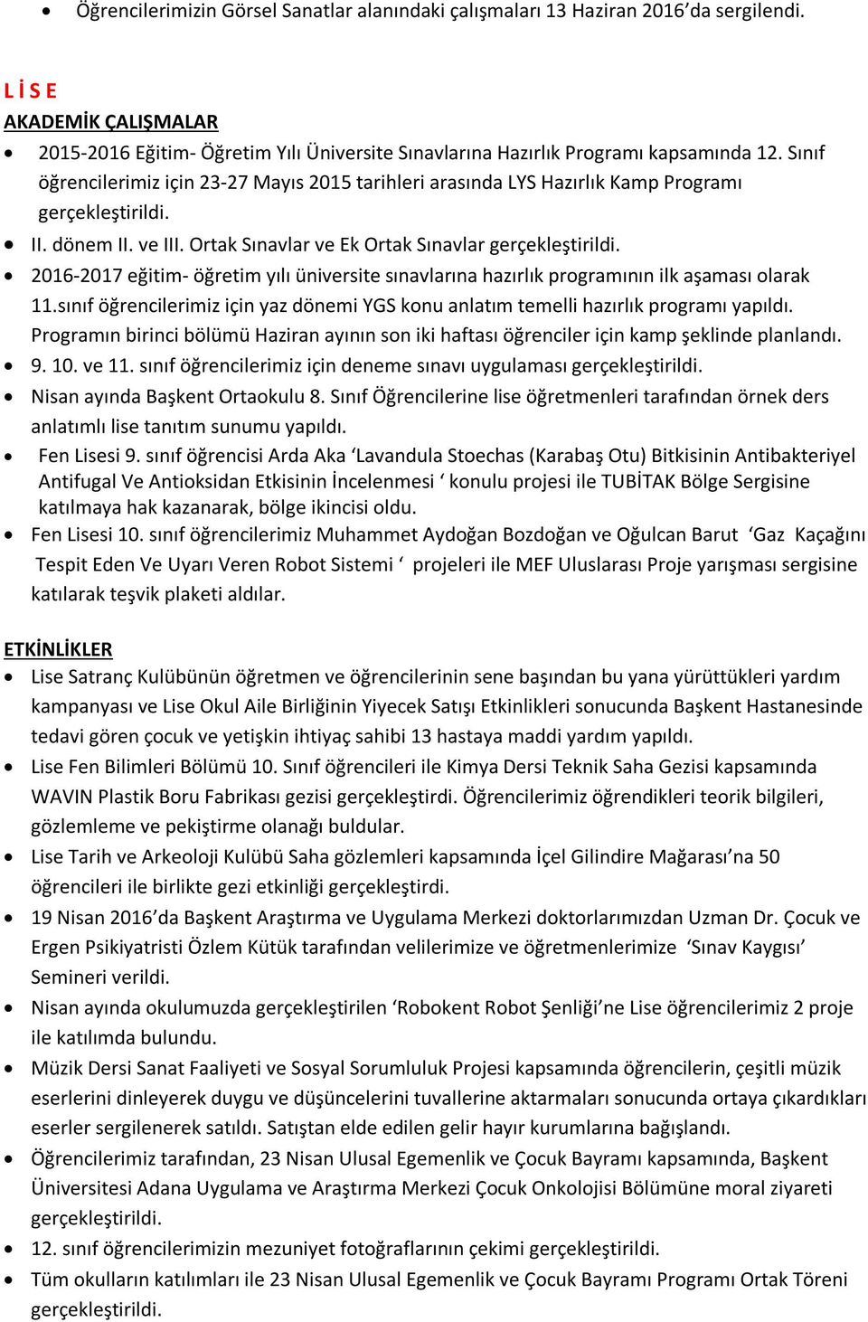 Sınıf öğrencilerimiz için 23-27 Mayıs 2015 tarihleri arasında LYS Hazırlık Kamp Programı II. dönem II. ve III.