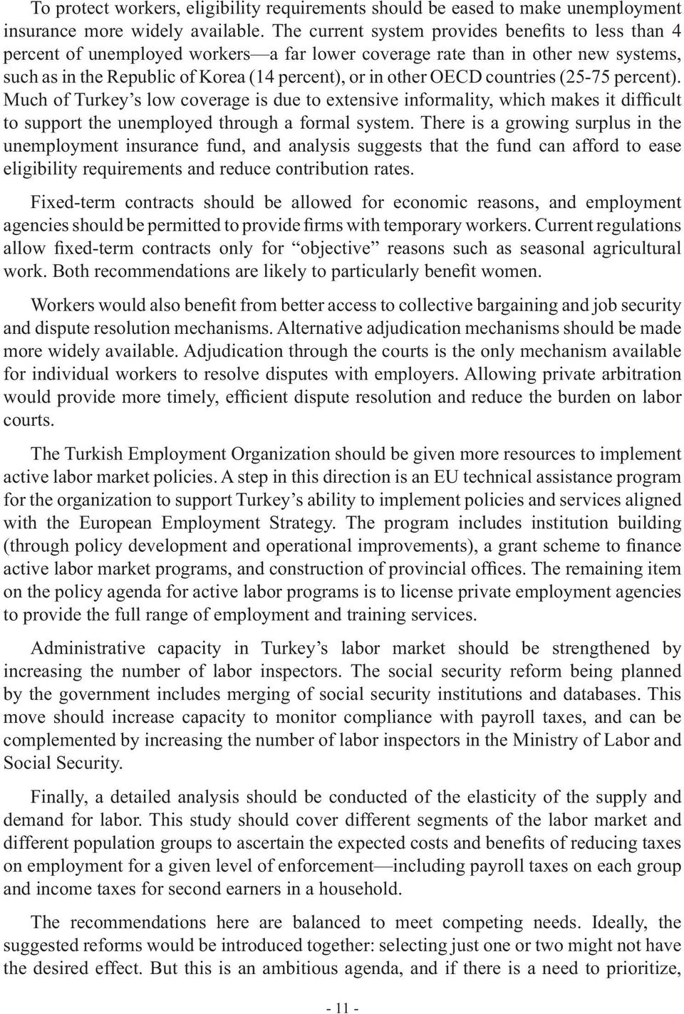 countries (25-75 percent). Much of Turkey s low coverage is due to extensive informality, which makes it difficult to support the unemployed through a formal system.