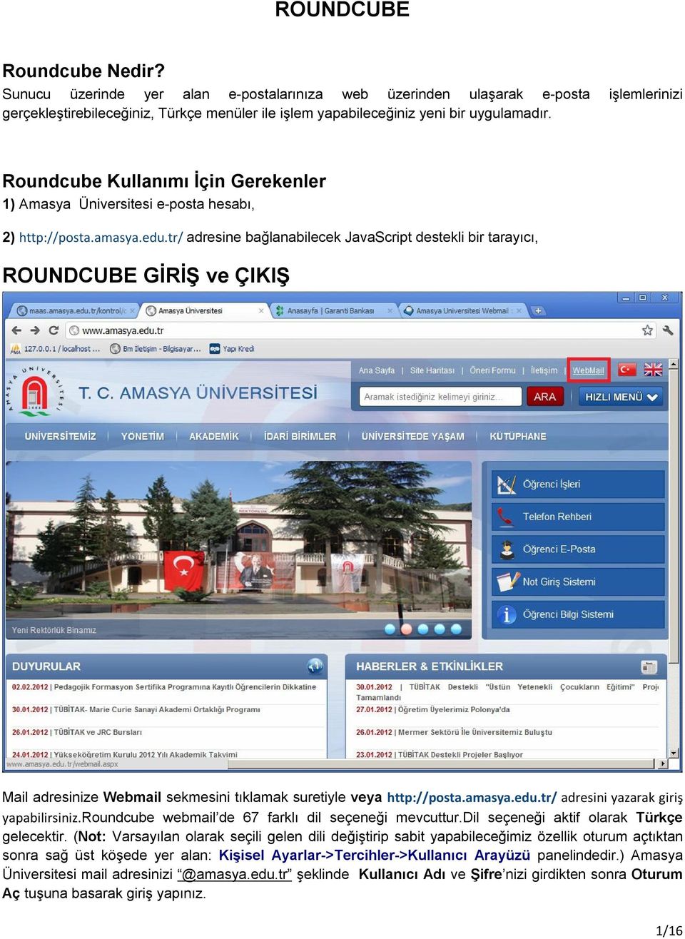 Roundcube Kullanımı İçin Gerekenler 1) Amasya Üniversitesi e-posta hesabı, 2) http://posta.amasya.edu.