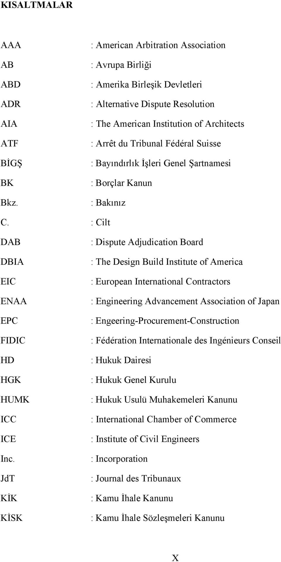 Bayındırlık İşleri Genel Şartnamesi : Borçlar Kanun : Bakınız C. : Cilt DAB DBIA EIC ENAA EPC FIDIC HD HGK HUMK ICC ICE Inc.