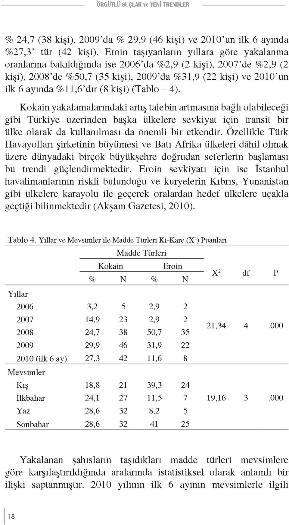 (8 kişi) (Tablo 4).