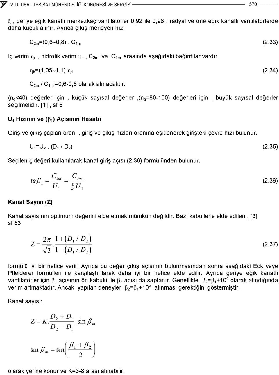 (n q <40) değerler çn, küçük sayısal değerler,(n q =80-00) değerler çn, büyük sayısal değerler seçlmeldr.