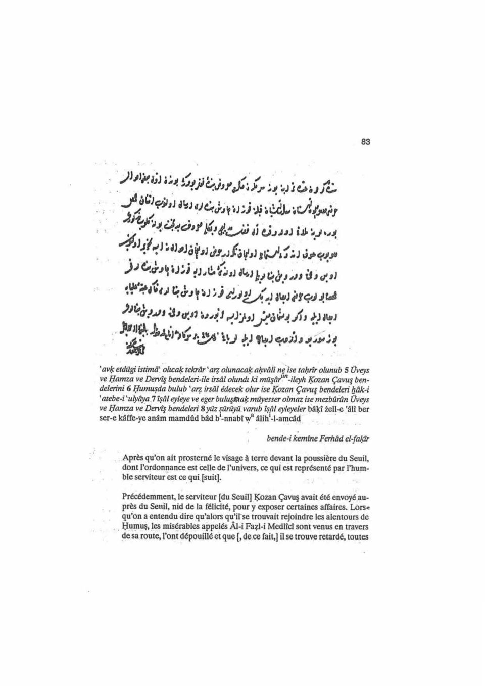 1 işôl ey/eye veeger buluşırıa~ müyesser olmaz ise mezbarı2n Üveys ve lfamza v.e );iervf bendeleri 8 yüz şürüyü. vanıb iş al ey/ eyeler ı>aıs:r zell-~ an ber ser-e k.