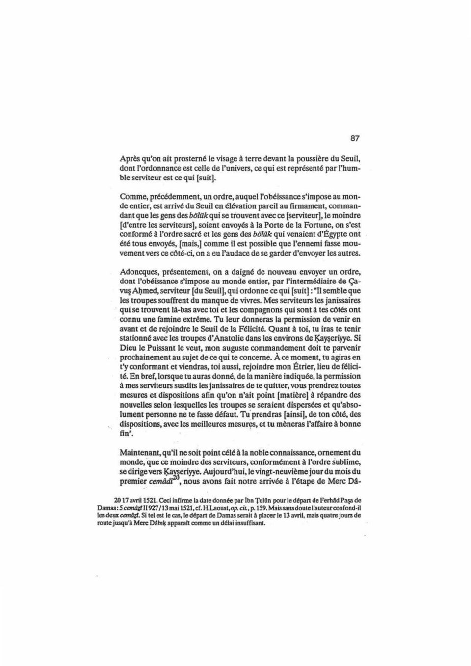 (serviteur), le moindre [d'entre les serviteurs], soient envoyes ıl la Porte de la Fortune, on s'es~ conform~ ıl l'ordre sacre et tes gens des bölak qui venaient d'egypte ont ~t~ tous envoyes,