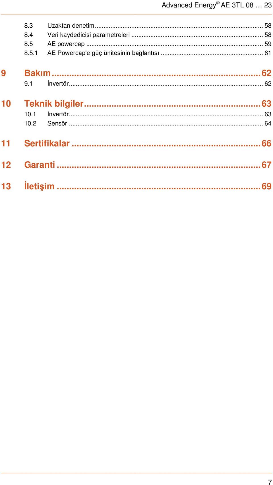 .. 61 9 Bakım... 62 9.1 İnvertör... 62 10 Teknik bilgiler... 63 10.1 İnvertör... 63 10.2 Sensör.