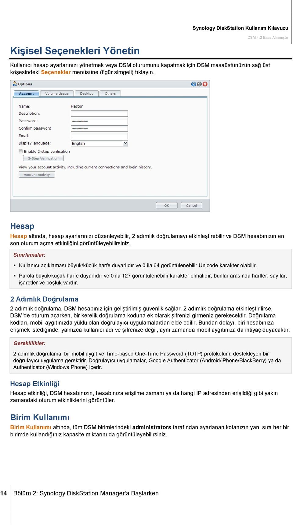 Sınırlamalar: Kullanıcı açıklaması büyük/küçük harfe duyarlıdır ve 0 ila 64 görüntülenebilir Unicode karakter olabilir.