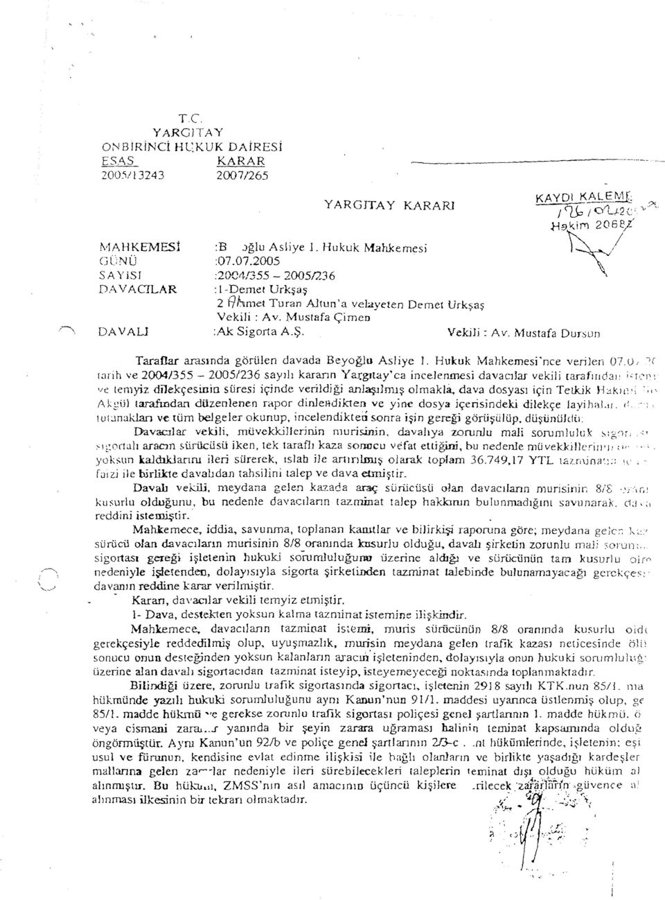 .-j \ Taraflar arasmda görülen davad<l Beyoglu Asliye 1. Hukuk Mahkemesi'nce verijen 07,v.-,(!3rih ve 20041355-2005/236 sayjil karann Yar.