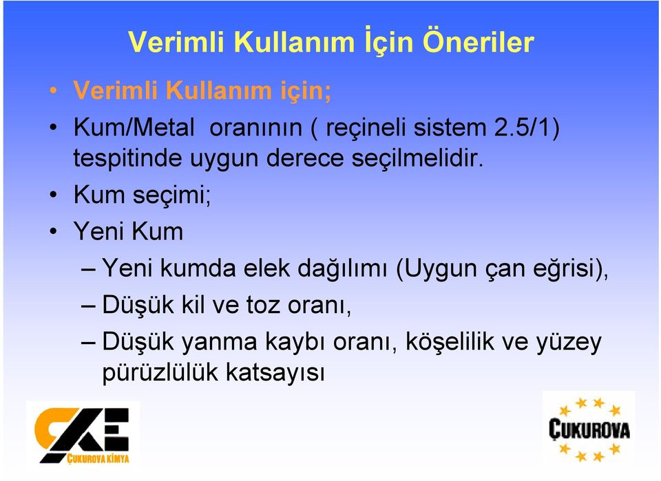 Kum seçimi; Yeni Kum Yeni kumda elek dağılımı (Uygun çan eğrisi),