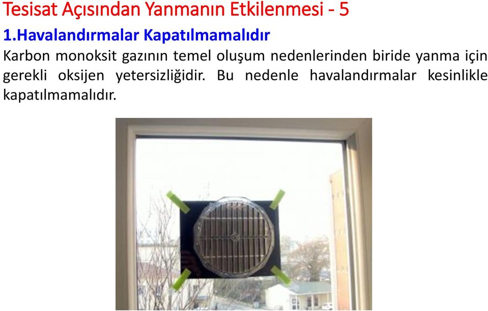 temel oluşum nedenlerinden biride yanma için gerekli