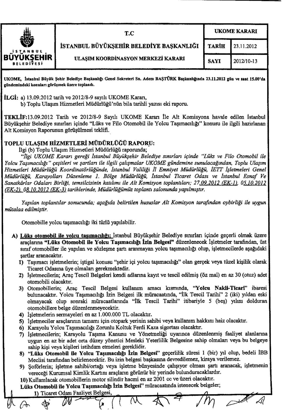 2012 tarih ve 2012/8-9 sayrli UKOME Karan, b) Toplu U1a;im Hizmetleri Muduriug3'nun bila tarihli yazisi eki raporu. TEKLIF :13.09.