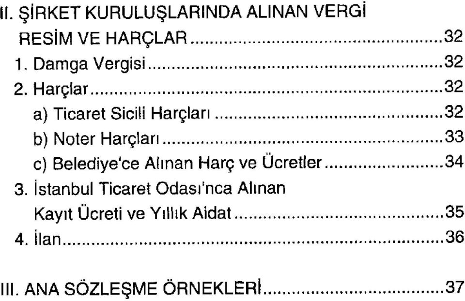 Harçlar 32 a) Ticaret Sicili Harçları 32 b) Noter Harçları 33 c)