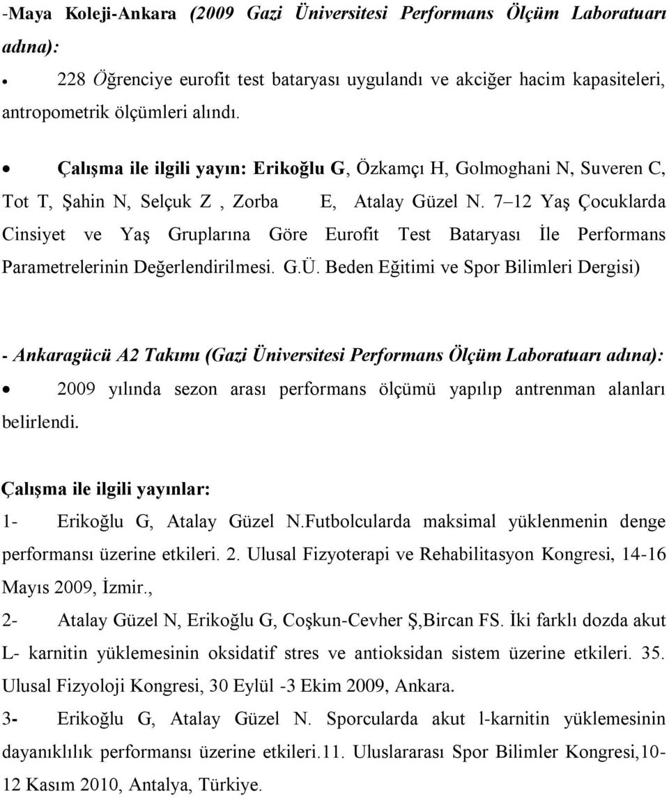 7 12 Yaş Çocuklarda Cinsiyet ve Yaş Gruplarına Göre Eurofit Test Bataryası İle Performans Parametrelerinin Değerlendirilmesi. G.Ü.