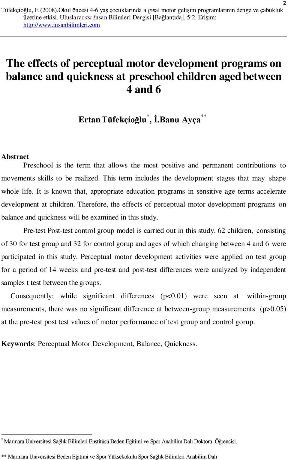 This term includes the development stages that may shape whole life. It is known that, appropriate education programs in sensitive age terms accelerate development at children.