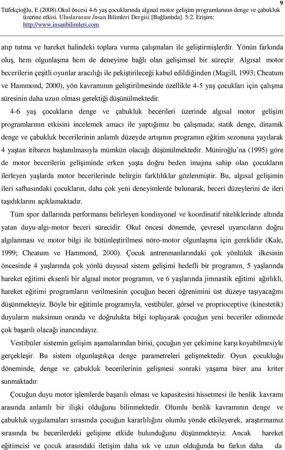 çalışma süresinin daha uzun olması gerektiği düşünülmektedir.