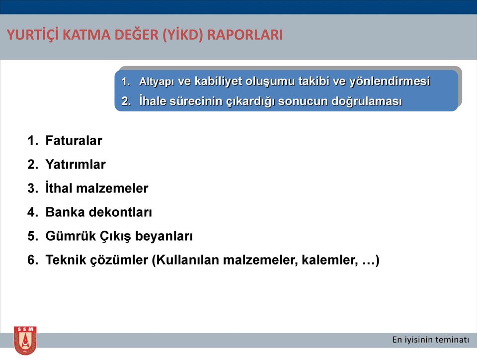 İhale sürecinin çıkardığı sonucun doğrulaması 1. Faturalar 2.