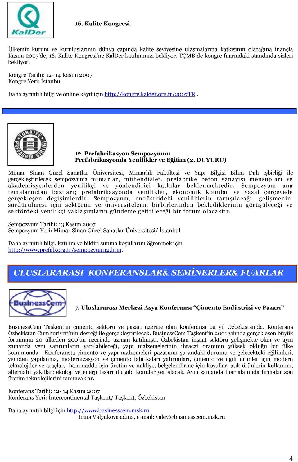 DUYURU) Mimar Sinan Güzel Sanatlar Üniversitesi, Mimarlık Fakültesi ve Yapı Bilgisi Bilim Dalı işbirliği ile gerçekleştirilecek sempozyuma mimarlar, mühendisler, prefabrike beton sanayisi mensupları