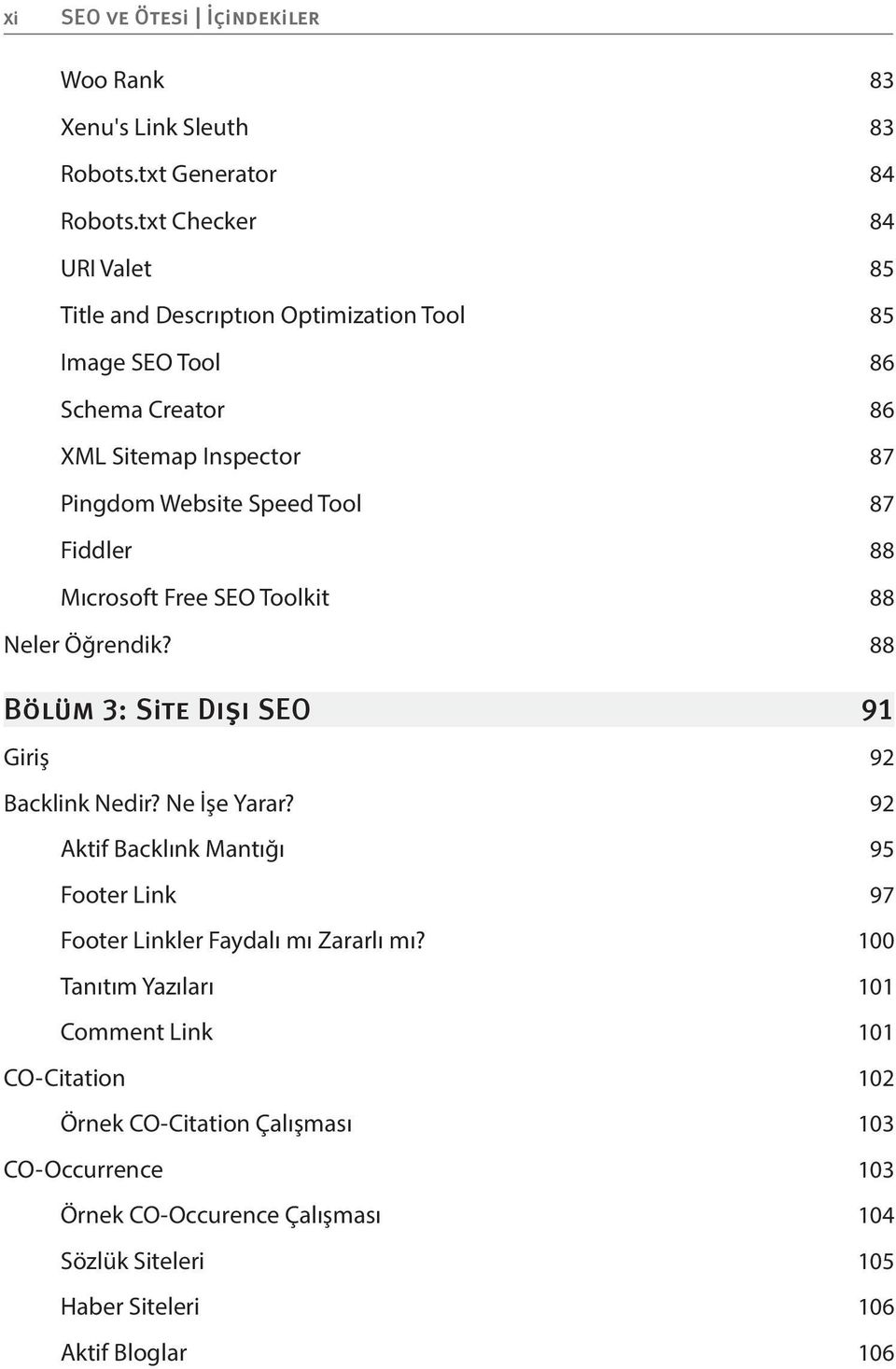 Fiddler 88 Mıcrosoft Free SEO Toolkit 88 Neler Öğrendik? 88 Bölüm 3: Site Dışı SEO 91 Giriş 92 Backlink Nedir? Ne İşe Yarar?