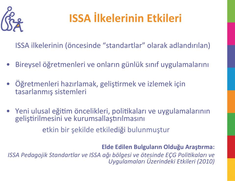 poli@kaları ve uygulamalarının geliş@rilmesini ve kurumsallaşvrılmasını etkin bir şekilde etkilediği bulunmuştur Elde Edilen