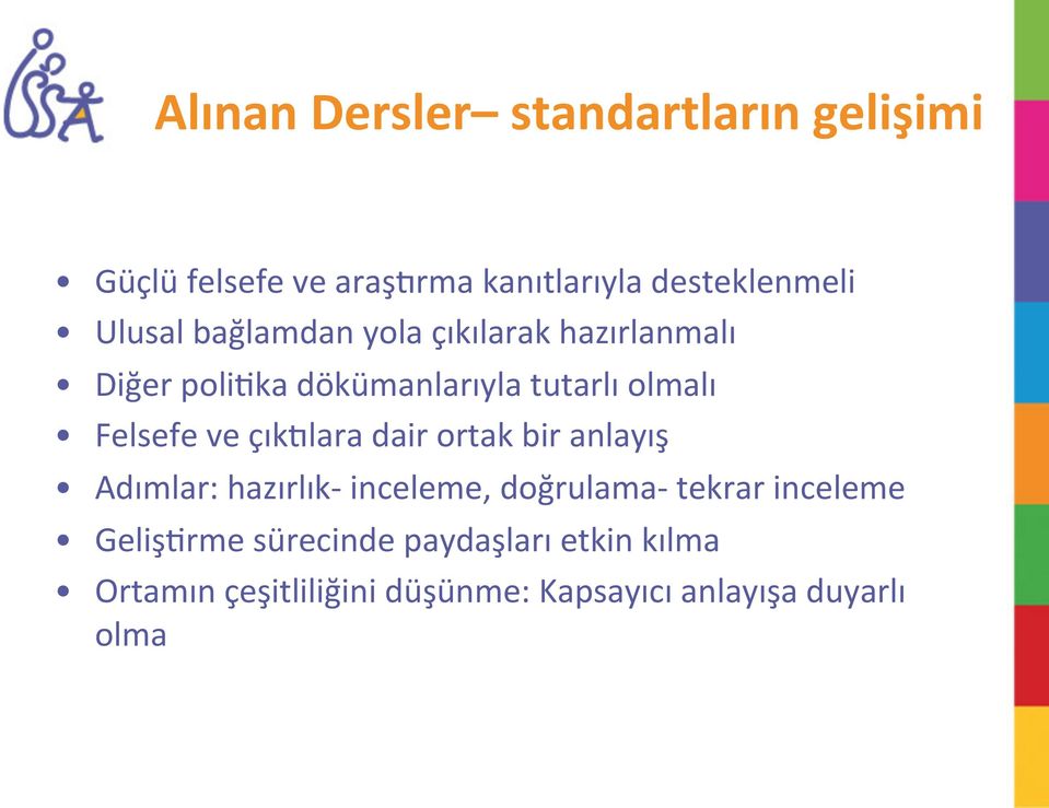 Felsefe ve çıkvlara dair ortak bir anlayış Adımlar: hazırlık- inceleme, doğrulama- tekrar