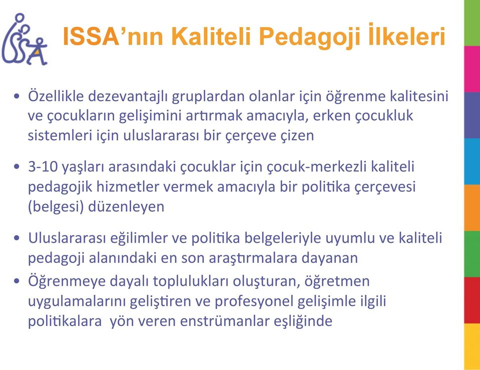 amacıyla bir poli@ka çerçevesi (belgesi) düzenleyen Uluslararası eğilimler ve poli@ka belgeleriyle uyumlu ve kaliteli pedagoji alanındaki en son