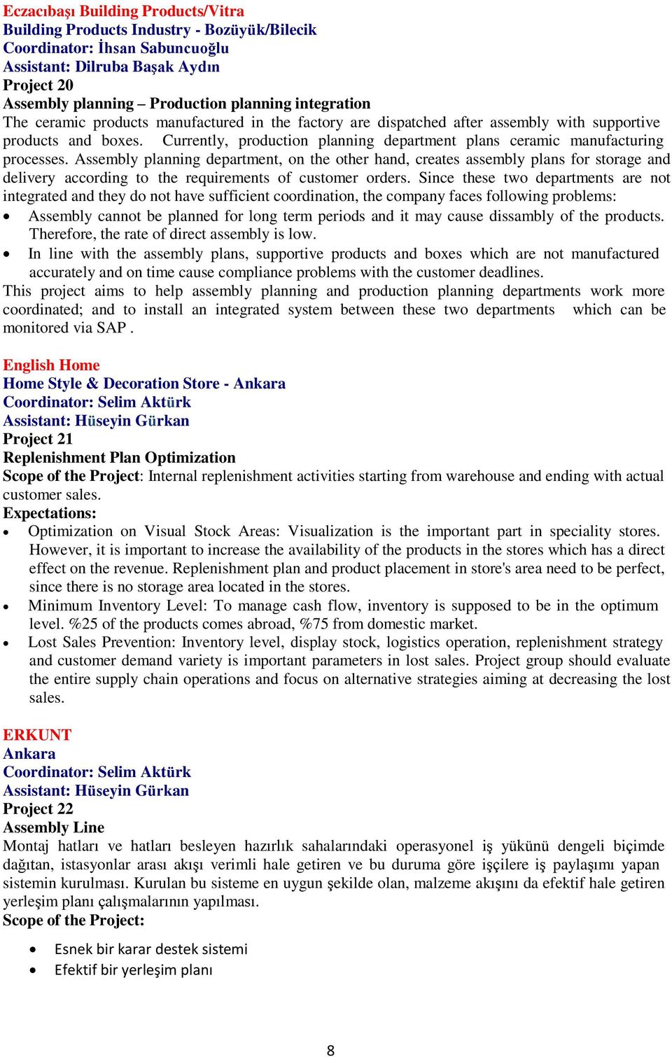 Currently, production planning department plans ceramic manufacturing processes.