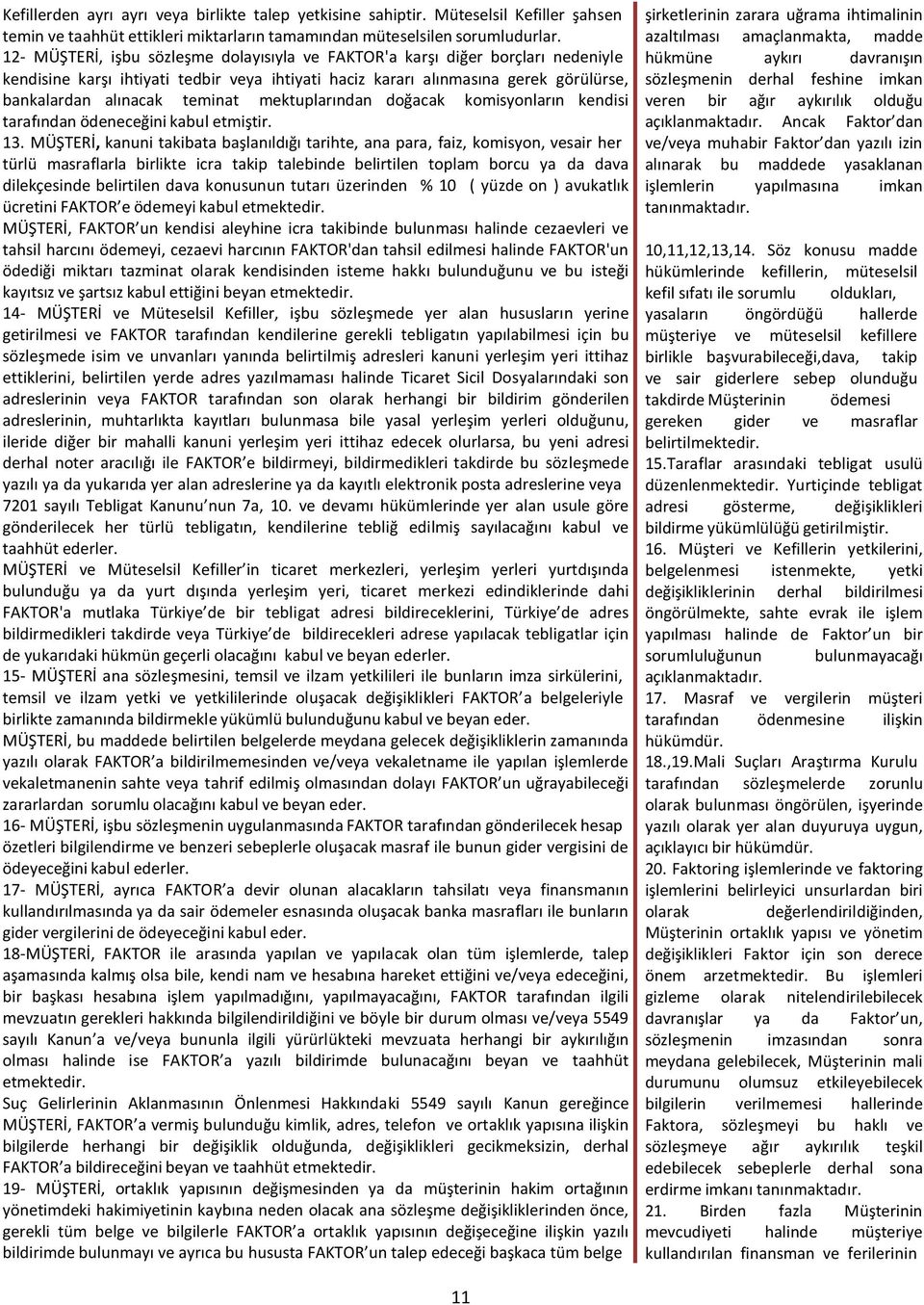 mektuplarından doğacak komisyonların kendisi tarafından ödeneceğini kabul etmiştir. 13.