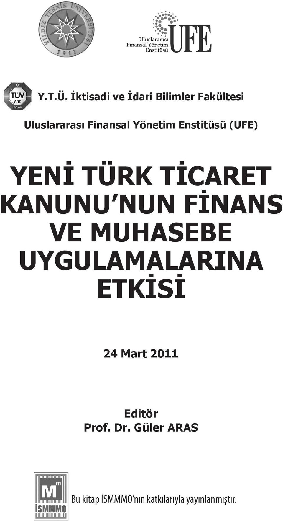 Yönetim Enstitüsü (UFE) YENİ TÜRK TİCARET KANUNU NUN FİNANS VE