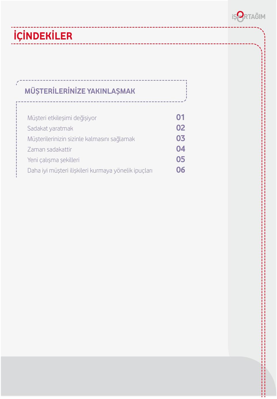 kalmasını sağlamak 03 Zaman sadakattir 04 Yeni çalışma