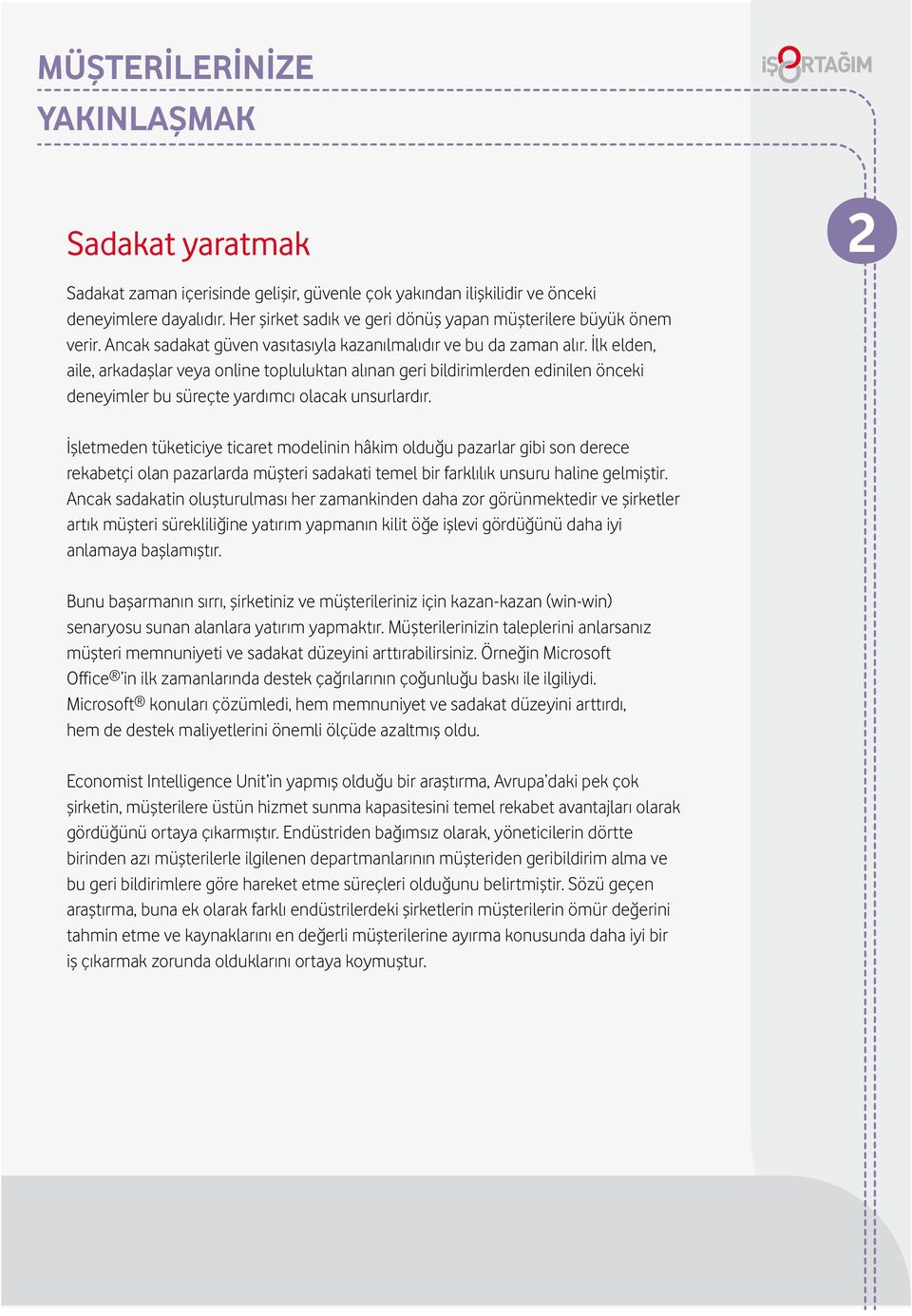 Ancak süreçler sadakat ve güven müşteriden vasıtasıyla bir kazanılmalıdır butona tıklama ve bu ile da para zaman alma alır.