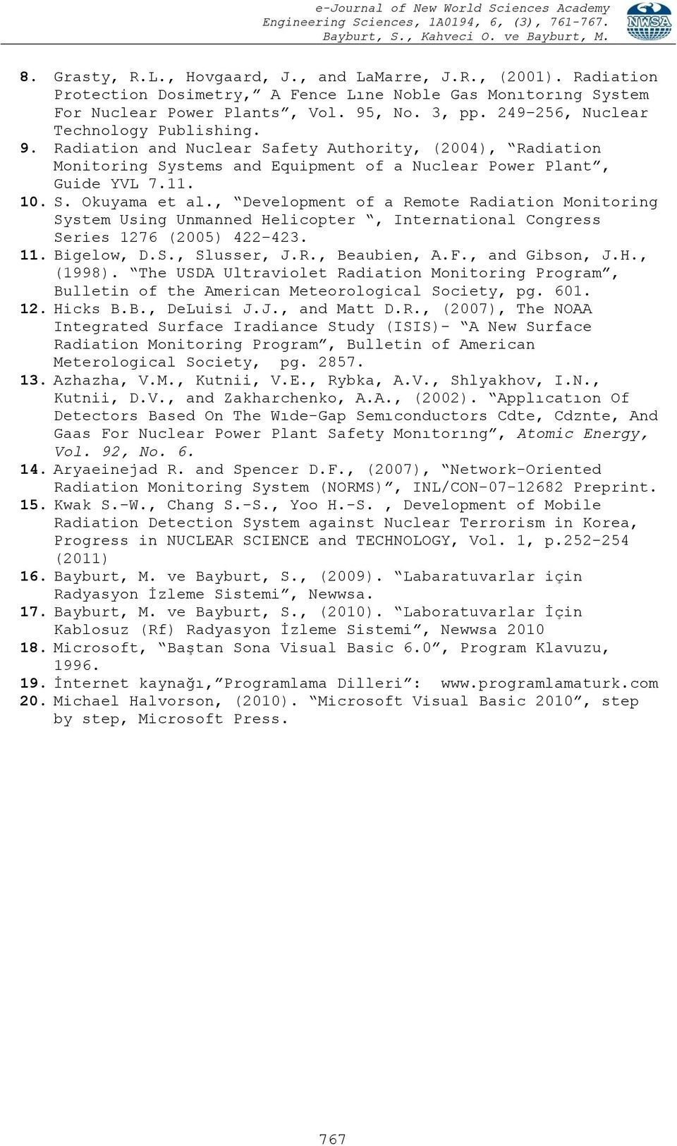 , Development of a Remote Radiation Monitoring System Using Unmanned Helicopter, International Congress Series 1276 (2005) 422 423. 11. Bigelow, D.S., Slusser, J.R., Beaubien, A.F., and Gibson, J.H., (1998).