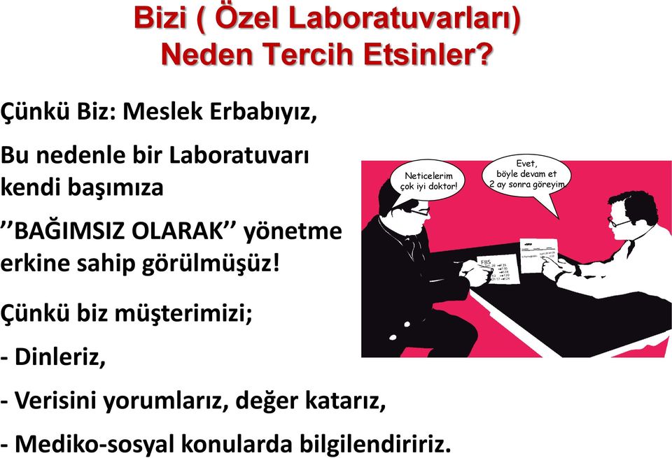 yönetme erkine sahip görülmüşüz! Neticelerim çok iyi doktor!