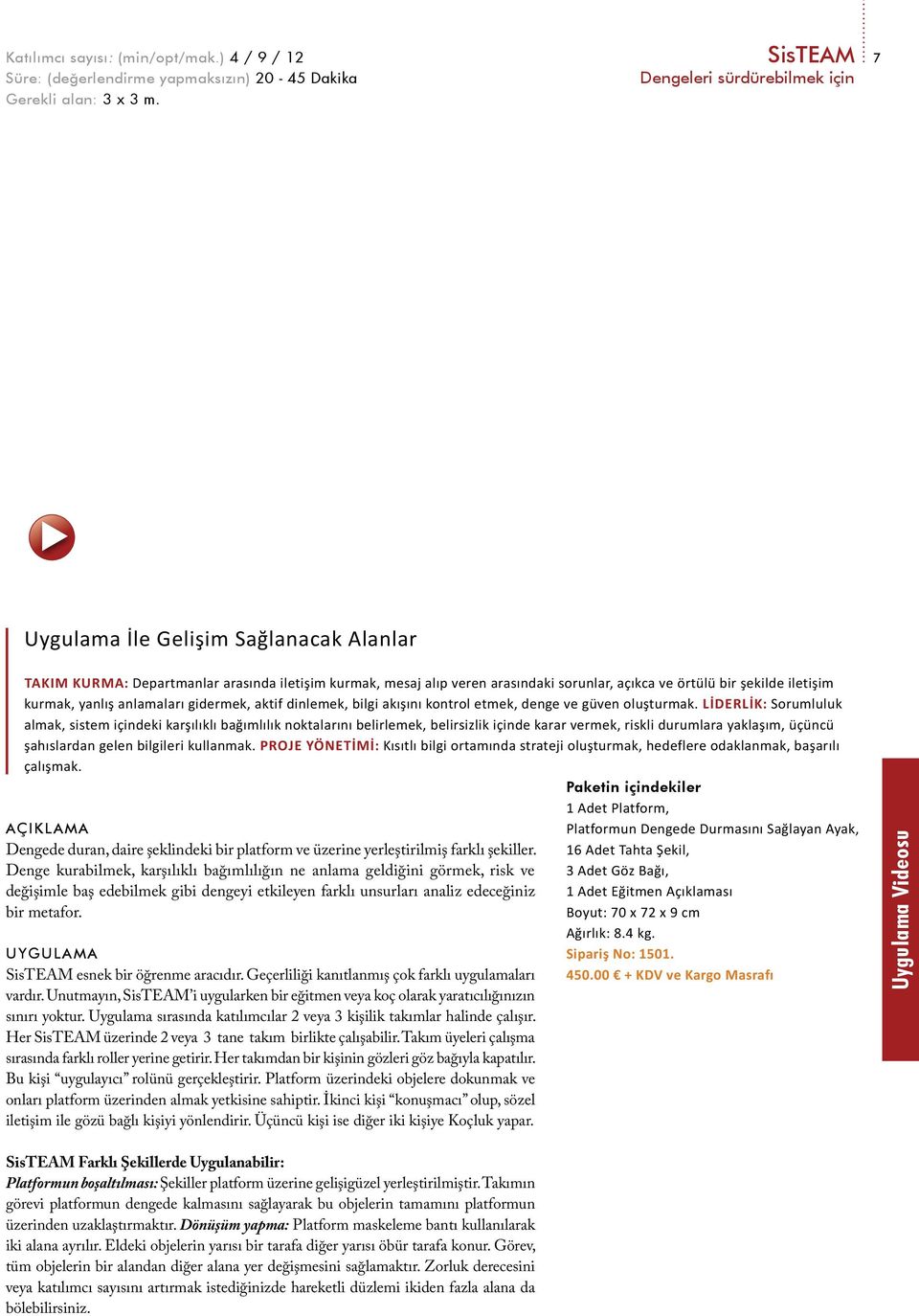 gidermek, aktif dinlemek, bilgi akışını kontrol etmek, denge ve güven oluşturmak.