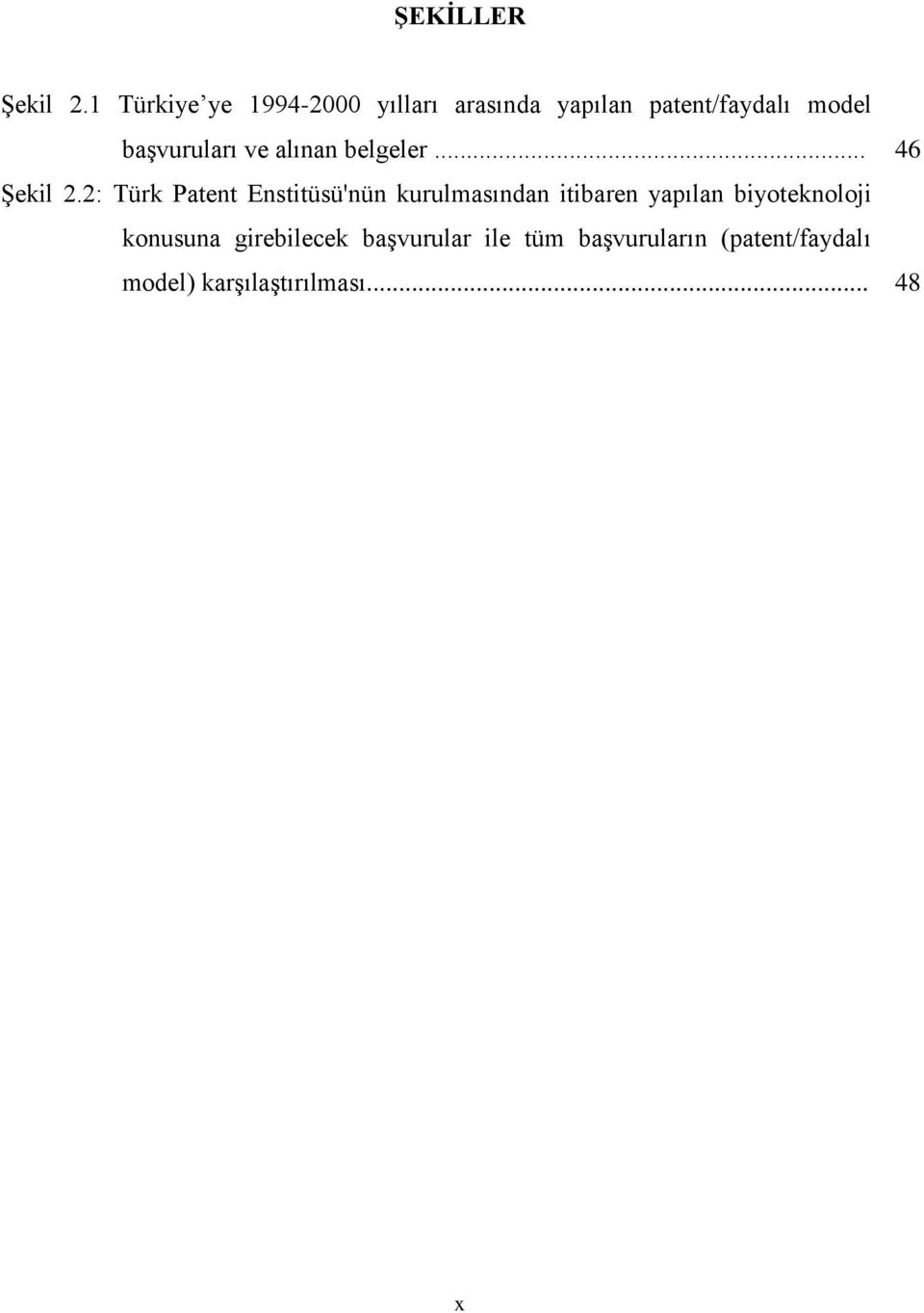 başvuruları ve alınan belgeler... 46 Şekil 2.