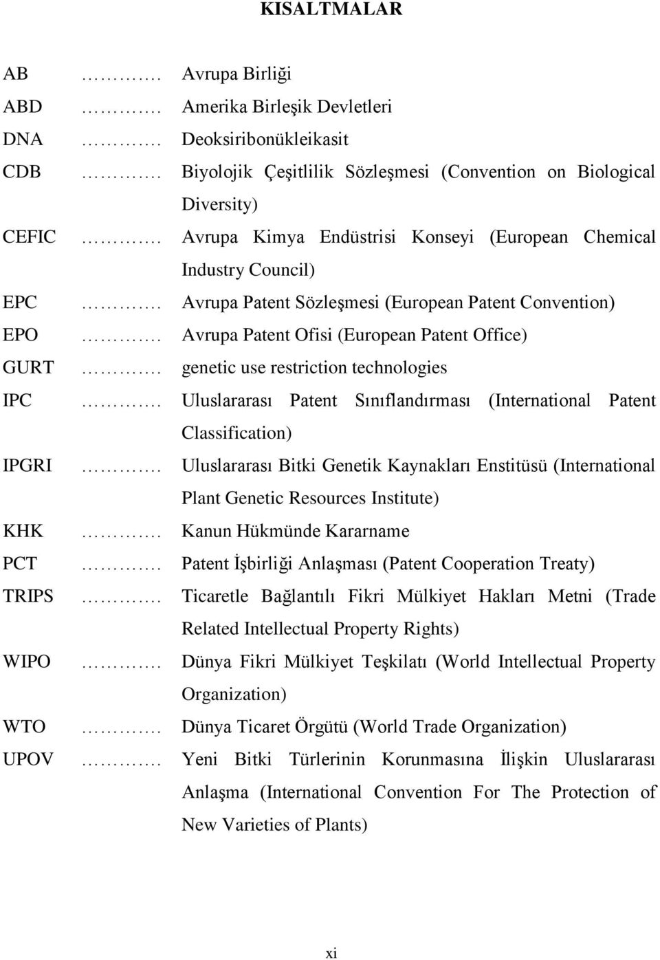genetic use restriction technologies IPC. Uluslararası Patent Sınıflandırması (International Patent Classification) IPGRI.