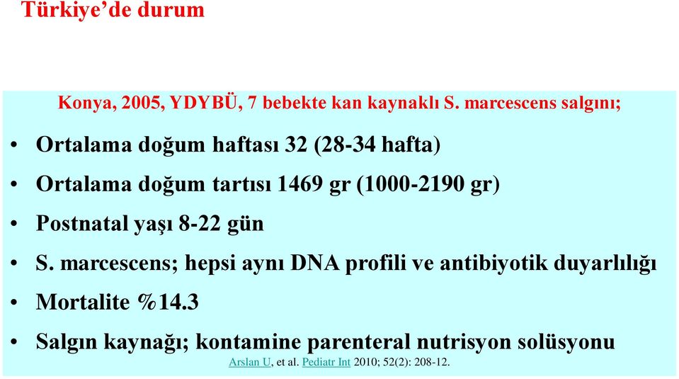 (1000-2190 gr) Postnatal yaşı 8-22 gün S.