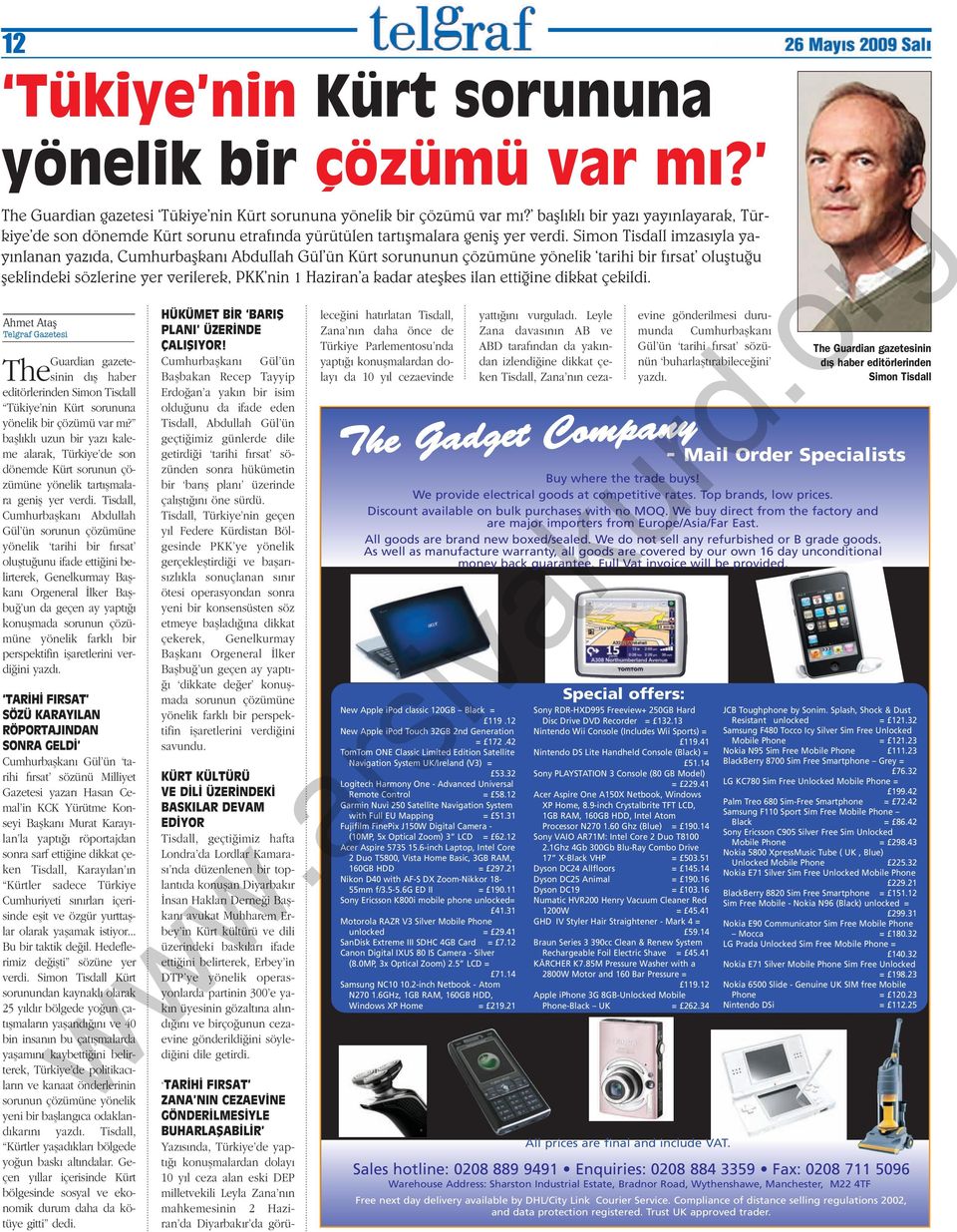 Simon Tisdall imzas yla yay nlanan yaz da, Cumhurbaflkan Abdullah Gül ün Kürt sorununun çözümüne yönelik tarihi bir f rsat olufltu u fleklindeki sözlerine yer verilerek, PKK nin 1 Haziran a kadar